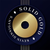KEVIN DINNIGAN’S SOLID GOLD