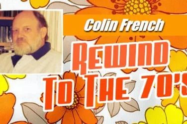 REWIND TO THE 70’S WITH COLIN FRENCH