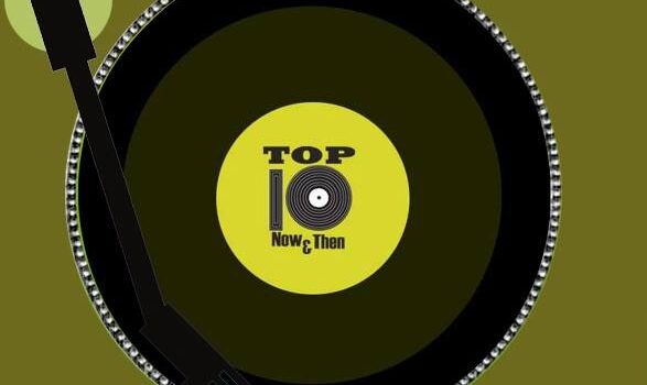 TOP TEN NOW AND THEN WITH RICK NUHN